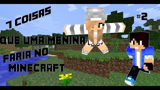 7 coisas que uma menina faria no minecraft