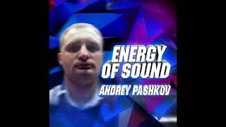 Andrey Pashkov - Energy Of Sound