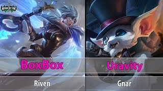 [ BoxBox ]  Riven vs gnar [ Uravity ] Top - BoxBox Riven Gameplay - league of legends