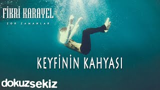 Fikri Karayel - Keyfinin Kahyası (Official Audio)