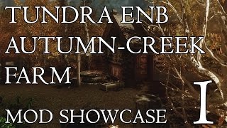 Skyrim Mod Showcase - 1  ||  Tundra ENB, Autumn-Creek Farm, etc...