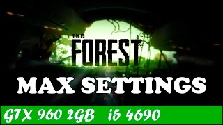 The Forest (Max Settings) | GTX 960 + i5 4690 [1080p]
