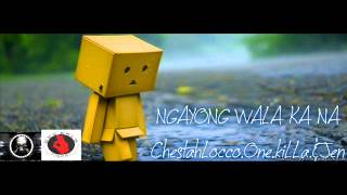 Ngayong Wala Ka Na By. ChestahLocco.Onekilla&Jen ( DonGaLo'sFinest )