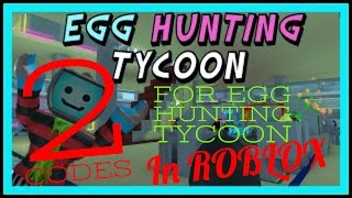 2 codes for Egg Hunting Tycoon In ROBLOX