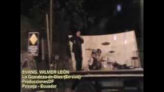 Wilmer Leon - La grandeza de Dios