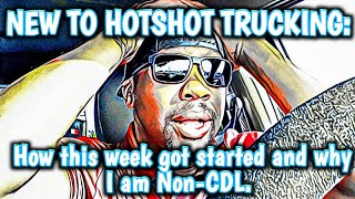 New to Hotshot Trucking: How this week got started and why I am Non-CDL.