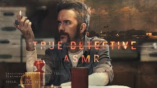 True Detective ASMR