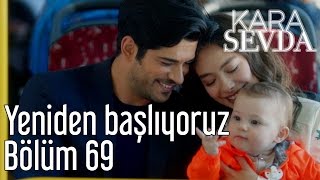 Kara Sevda 69. Bölüm - Yeniden Başlıyoruz