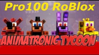 Pro100 RoBlox. Animatronic Tycoon! - Захватим Мир роблокс! Детское видео, новая серия, Let's play.
