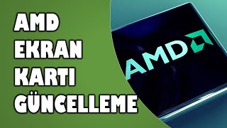 AMD ekran kartı güncelleme nasıl yapılır?