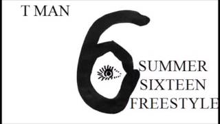 T Man- Summer Sixteen Freestyle