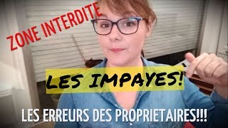 Zone interdit! Les impayés! Les erreurs des propriétaires!!!