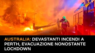 Australia: devastanti incendi a Perth, evacuazione nonostante lockdown