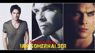Ian Somerhalder ● S-A-T-I-S-F-A-C-T-I-O-N HD