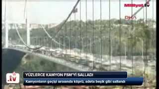 Fatih Sultan Mehmet Bridge was shaking the Turkish truck driver