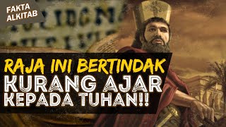 RAJA INI BERTINDAK KURANG AJAR KEPADA TUHAN DAN INI AKIBATNYA!! | #faktaalkitab