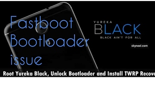 Yu yureka Black mobile Fastboot / bootloader Twrp Recovery Mode issue