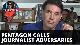 Pentagon calls protesters & journalists ‘adversaries’