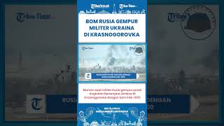 SHORT | Pasukan Rusia Hancurkan Posisi Militer Ukraina di Krasnogorovka