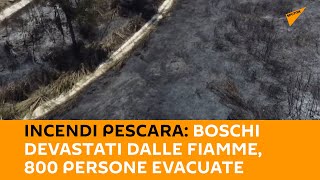 #Incendi #Pescara: boschi devastati dalle fiamme, 800 persone evacuate