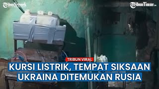 Kursi Listrik di Ruang Bawah Tanah Ditemukan, Diduga Tempat Menyiksa Militan Ukraina yang Menyerah