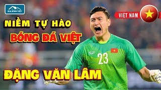 Những LÝ DO khiến Đặng Văn Lâm được mệnh danh là CẦU THỦ XUẤT SẮC nhất Việt Nam