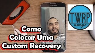 Como instalar a Custom Recovery TWRP sem PC