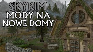 SKYRIM - MODY NA NOWE DOMY