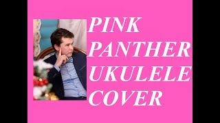 PINK PANTHER (UKULELE COVER)