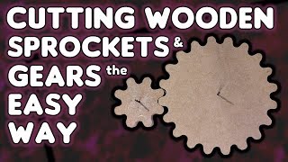 Cutting Wooden Gears & Sprockets the EASY way - by VOG (VegOilGuy)