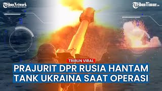DETIK-DETIK Tank Ukraina Dihancurkan Serangan Artileri Militan DPR