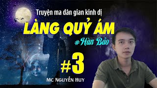 Tập 3 - LÀNG QUỶ ÁM - Truyện ma dân gian Đất Đồng Radio