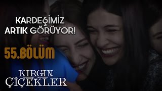 Kırgın Çiçekler 55.Bölüm - Canım arkadaşımız görüyor