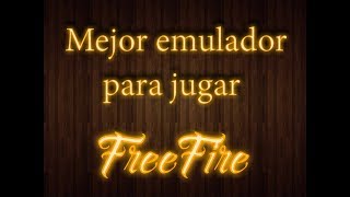 Mejor emulador para jugar Freefire en PC con pocos recursos