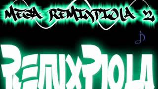 Mega RemixPiola # 2    AcapeLLas Mix    Exclusivo Para ® ReMixPiola ®