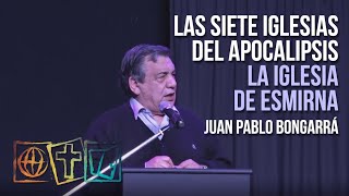 Las Siete Iglesias Del Apocalipsis - La Iglesia De Esmirna - Juan Pablo Bongarrá