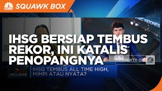 IHSG Bersiap Tembus Rekor, Ini Katalis Penopangnya
