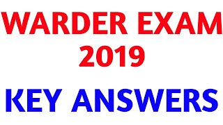 WARDER EXAM 2019 -KEY ANSWERS
