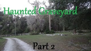 Part 2 Spring Hill Cemetery (Super Haunted!)