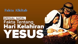 #FaktaAlkitab - Fakta-fakta Tentang Hari Kelahiran Yesus Kristus