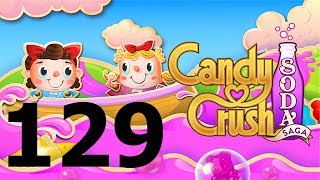 Candy Crush Soda Saga - Level 129 - Gameplay Walkthrough (iOS & Android)