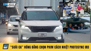 "Soái ca" Hồng Đăng dán phim cách nhiệt Photosync IRD cho Kia Carnival, vì sao?
