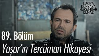 Yaşar'ın tercüman hikayesi - Eşkıya Dünyaya Hükümdar Olmaz 89. Bölüm