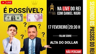 na live do rei , DANIELNIGRI  FALA SOBRE DOLAR A 5,00 PODE ACONTECER ? IMPERDIVEL