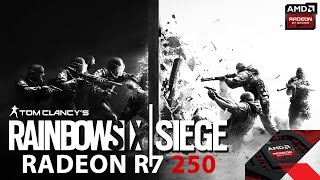 Tom Clancy's Rainbow Six: Siege - AMD RADEON R7 250 [BENCHMARK]