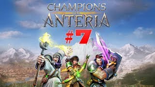 Champions of Anteria | Прохождение | #7