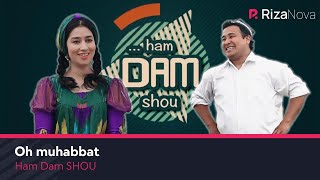 Ham Dam SHOU - Oh muhabbat (hajviy ko'rsatuv)