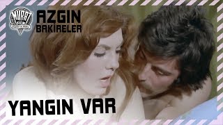 Azgın Bakireler | Yangın Var