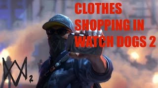 CLOTHES SHOPPING IN WATCH DOGS 2