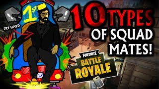 10 TYPES OF SQUAD MATES in Fortnite Battle Royale!